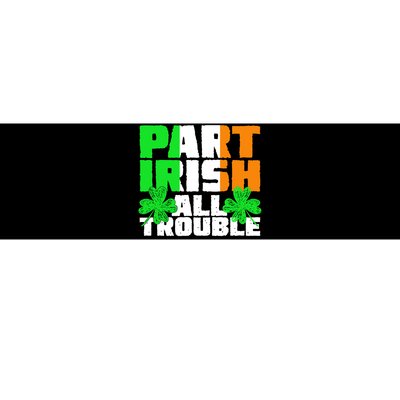 Part Irish All Trouble Bumper Sticker