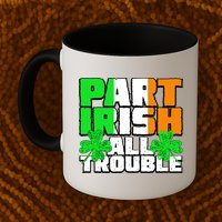 Part Irish All Trouble Mug