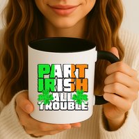 Part Irish All Trouble Mug