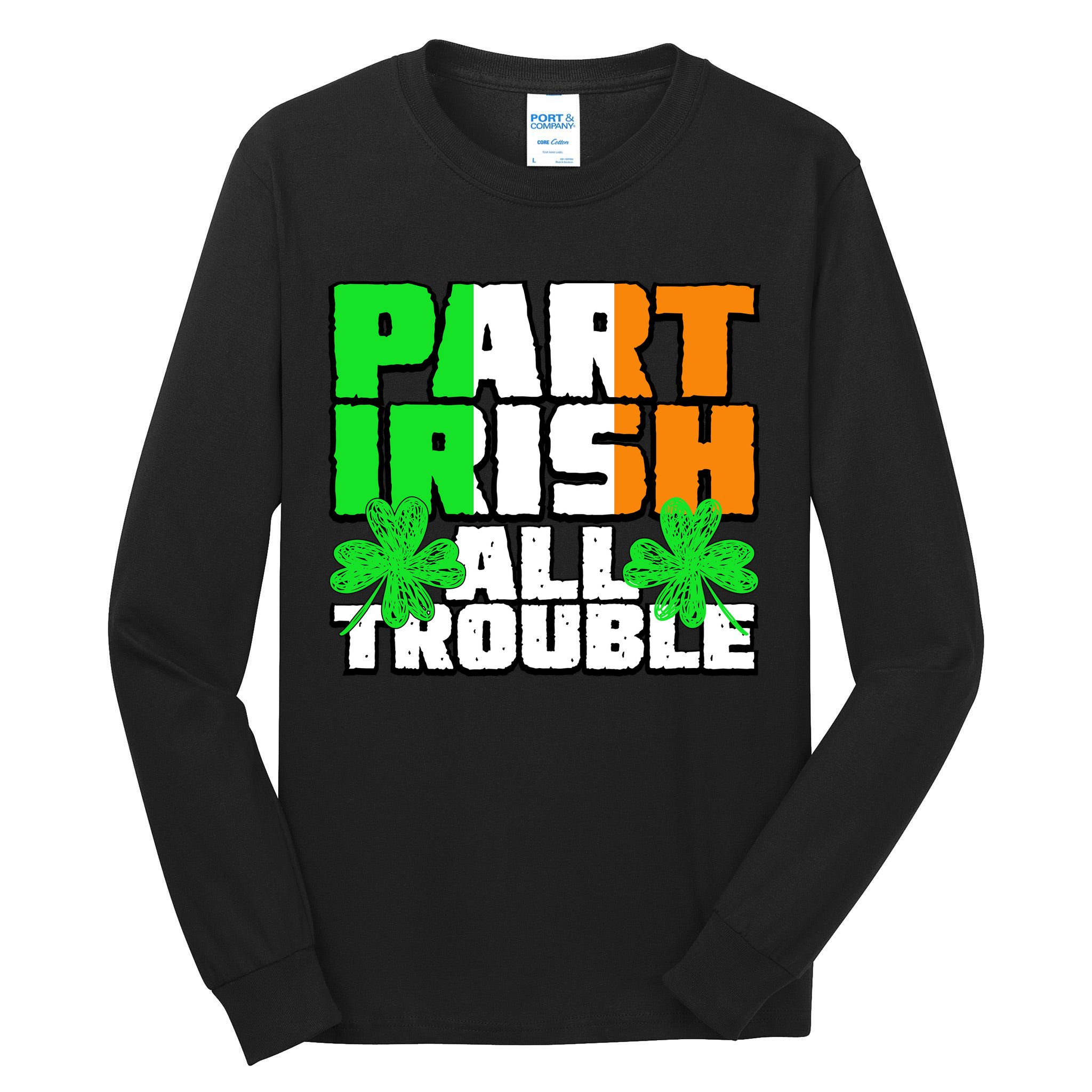 Part Irish All Trouble Tall Long Sleeve T-Shirt