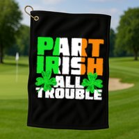 Part Irish All Trouble Golf Towel