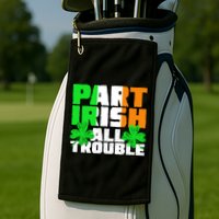 Part Irish All Trouble Golf Towel