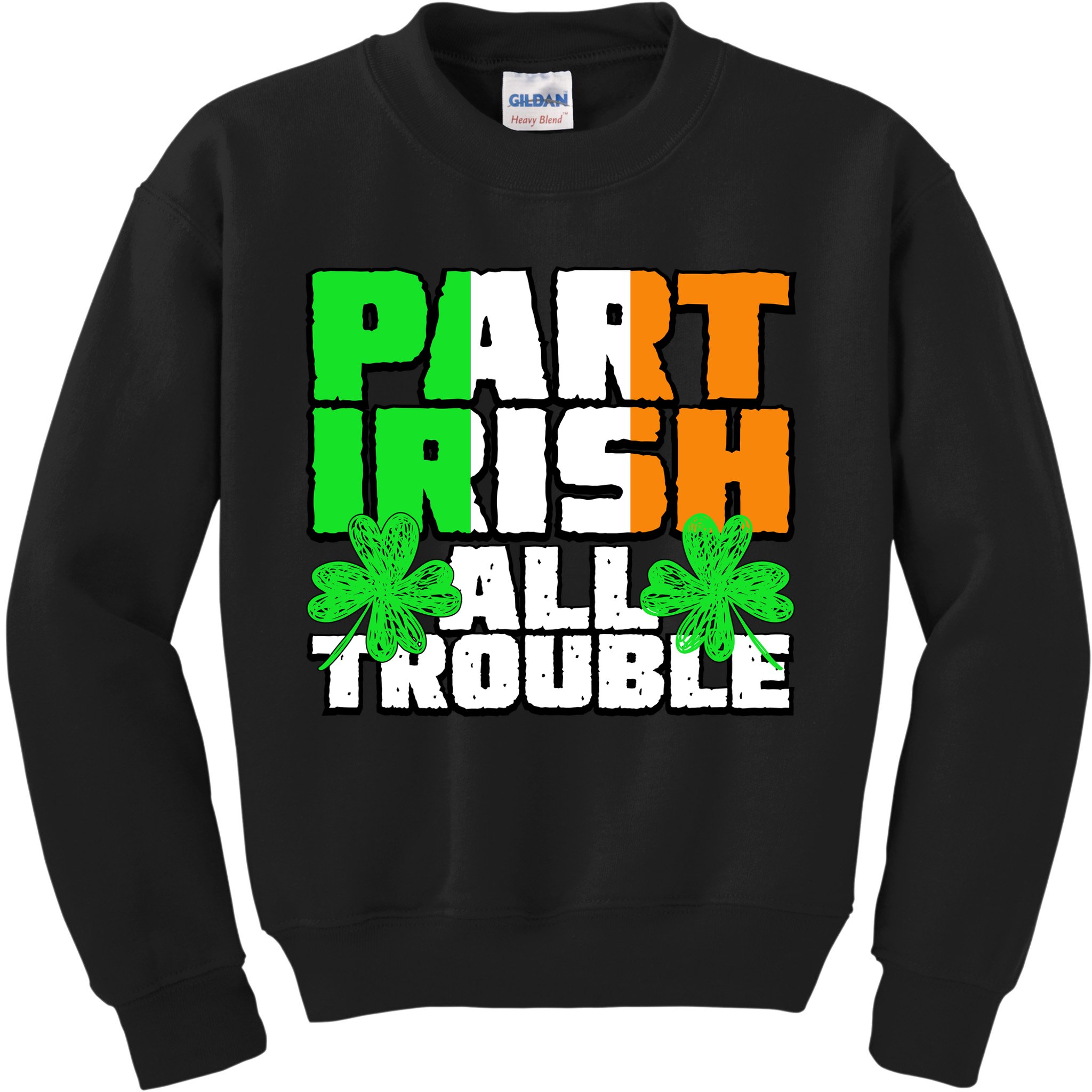 Part Irish All Trouble Kids Sweatshirt