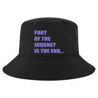 Part Of The Journey Is The End Movie Quote Cool Comfort Performance Bucket Hat
