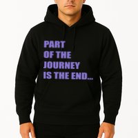 Part Of The Journey Is The End Movie Quote Hoodie