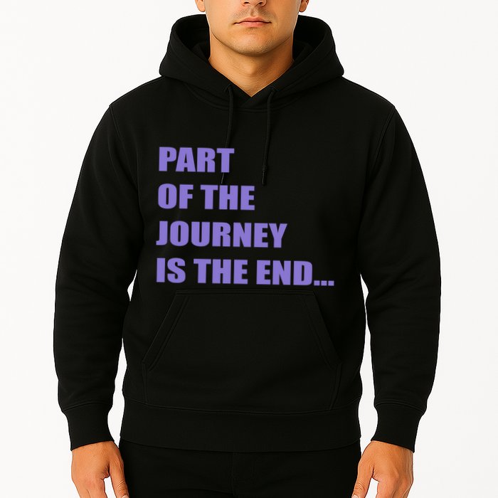 Part Of The Journey Is The End Movie Quote Hoodie