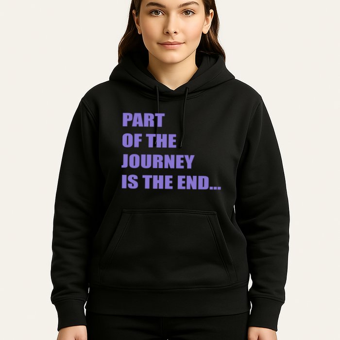 Part Of The Journey Is The End Movie Quote Hoodie