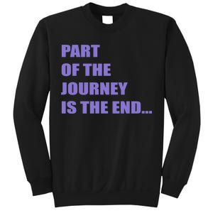 Part Of The Journey Is The End Movie Quote Sweatshirt