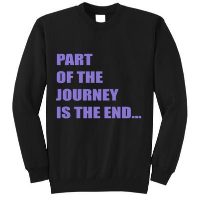 Part Of The Journey Is The End Movie Quote Sweatshirt