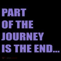 Part Of The Journey Is The End Movie Quote Tall T-Shirt