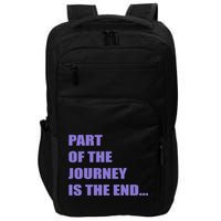 Part Of The Journey Is The End Movie Quote Impact Tech Backpack