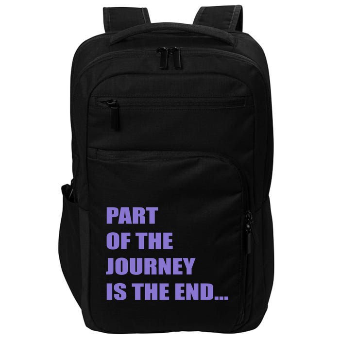 Part Of The Journey Is The End Movie Quote Impact Tech Backpack