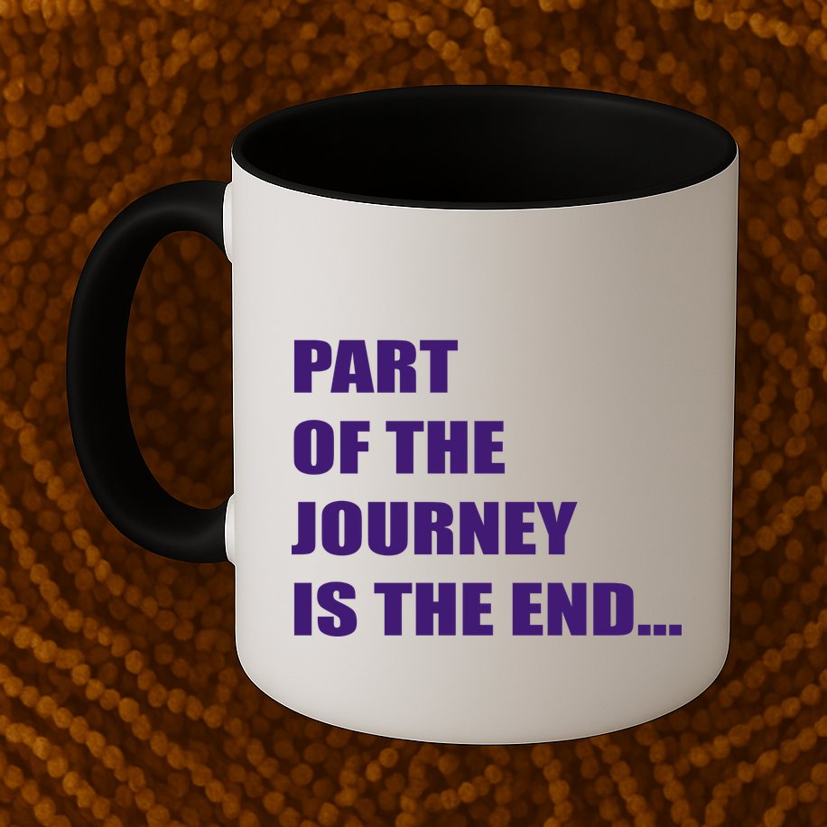 Part Of The Journey Is The End Movie Quote Mug