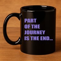 Part Of The Journey Is The End Movie Quote 11oz C Handle Ceramic Mug