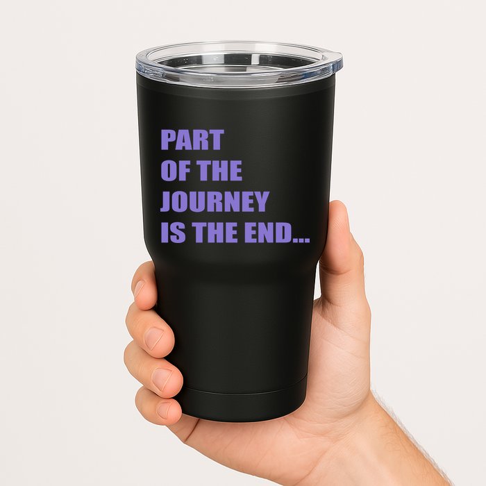 Part Of The Journey Is The End Movie Quote Tumbler