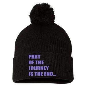 Part Of The Journey Is The End Movie Quote Pom Pom 12in Knit Beanie