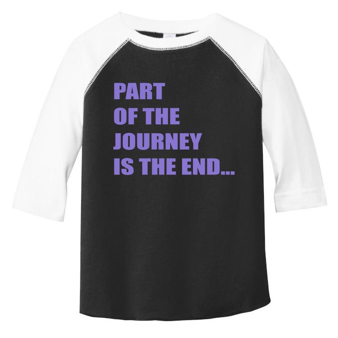 Part Of The Journey Is The End Movie Quote Toddler Fine Jersey T-Shirt