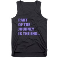 Part Of The Journey Is The End Movie Quote Tank Top