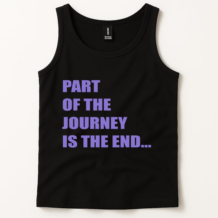 Part Of The Journey Is The End Movie Quote Tank Top
