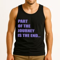 Part Of The Journey Is The End Movie Quote Tank Top