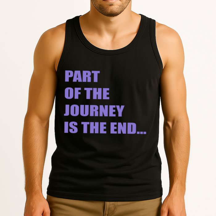 Part Of The Journey Is The End Movie Quote Tank Top