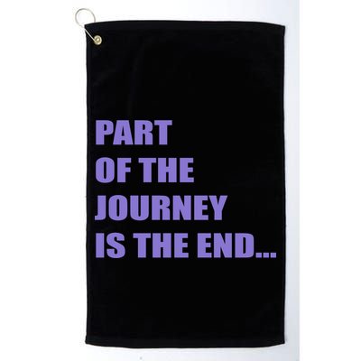 Part Of The Journey Is The End Movie Quote Golf Towel