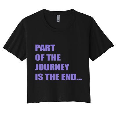 Part Of The Journey Is The End Movie Quote Crop Top