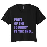 Part Of The Journey Is The End Movie Quote Crop Top