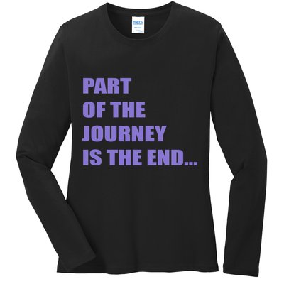 Part Of The Journey Is The End Movie Quote Ladies Long Sleeve Shirt