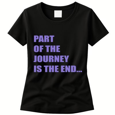 Part Of The Journey Is The End Movie Quote Womens T-Shirt