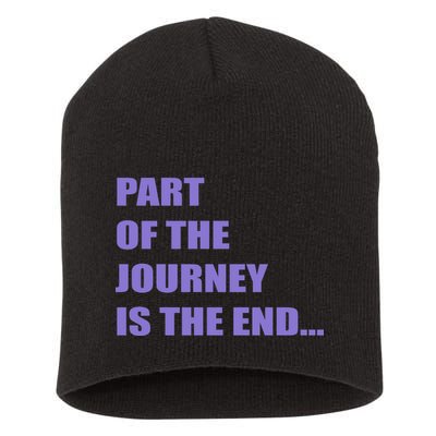 Part Of The Journey Is The End Movie Quote Short Acrylic Beanie