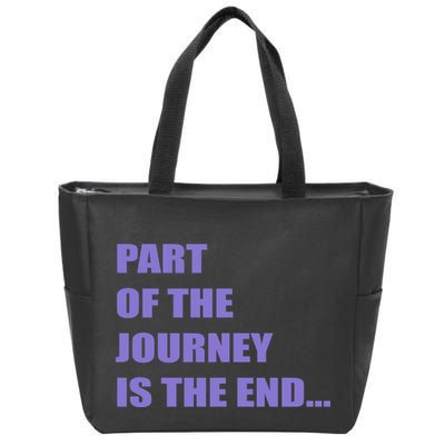 Part Of The Journey Is The End Movie Quote Zip Tote Bag