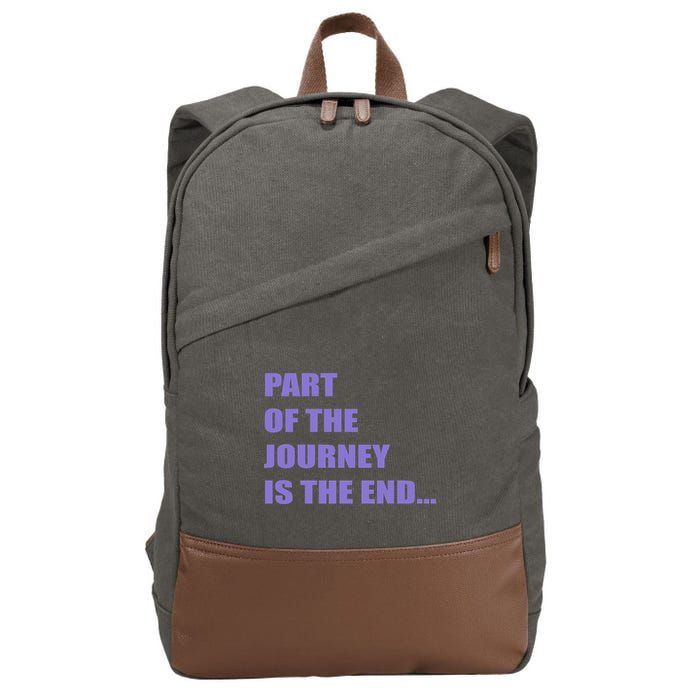 Part Of The Journey Is The End Movie Quote Cotton Canvas Backpack