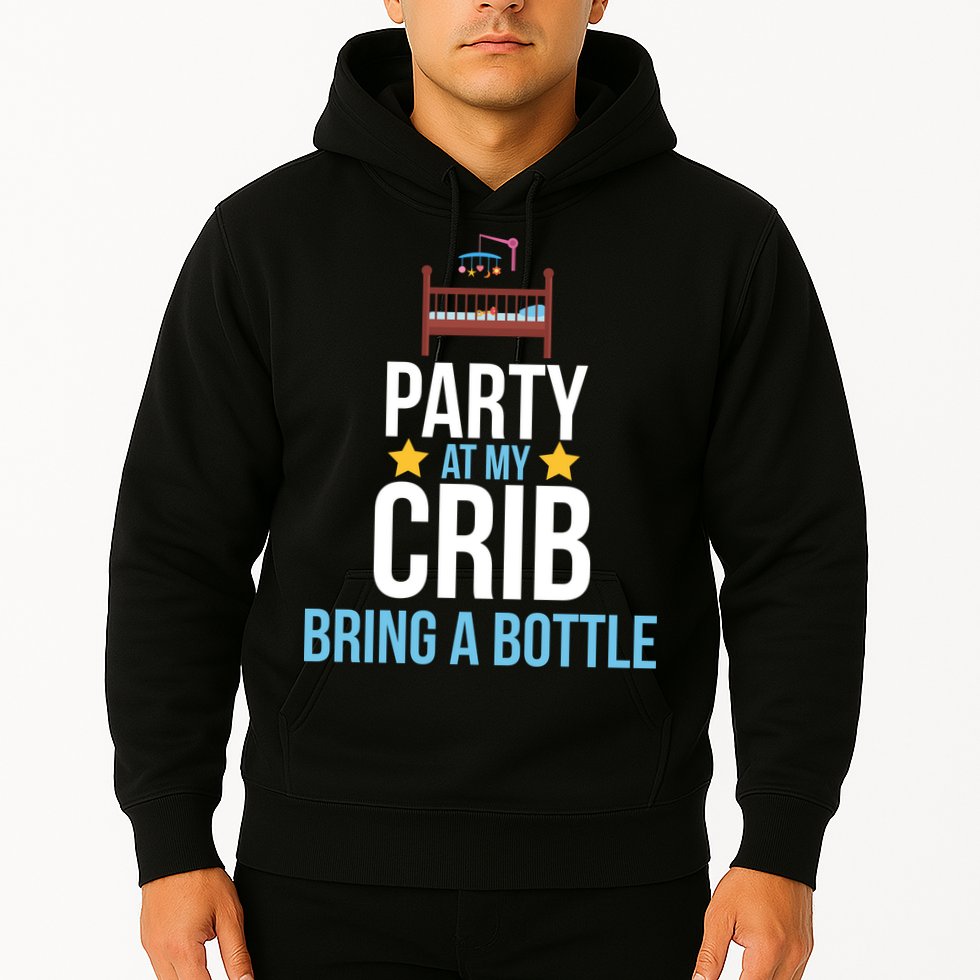Party At My Crib Bring A Bottle Hoodie