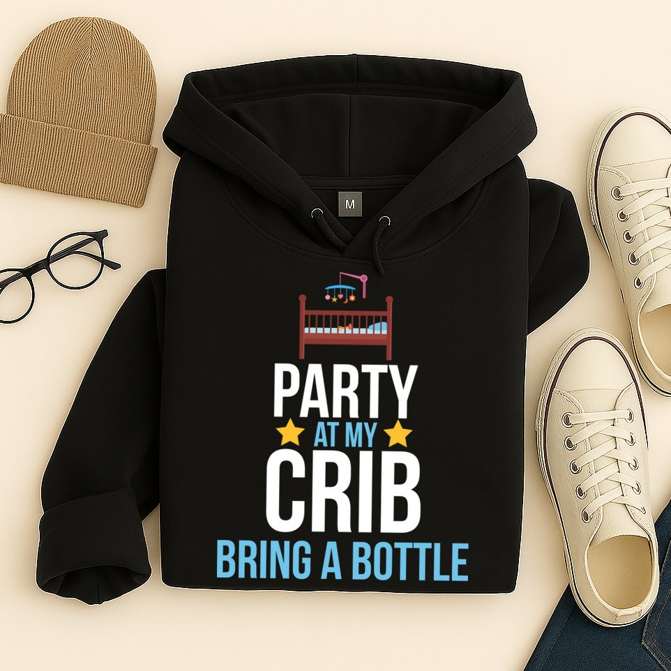 Party At My Crib Bring A Bottle Hoodie