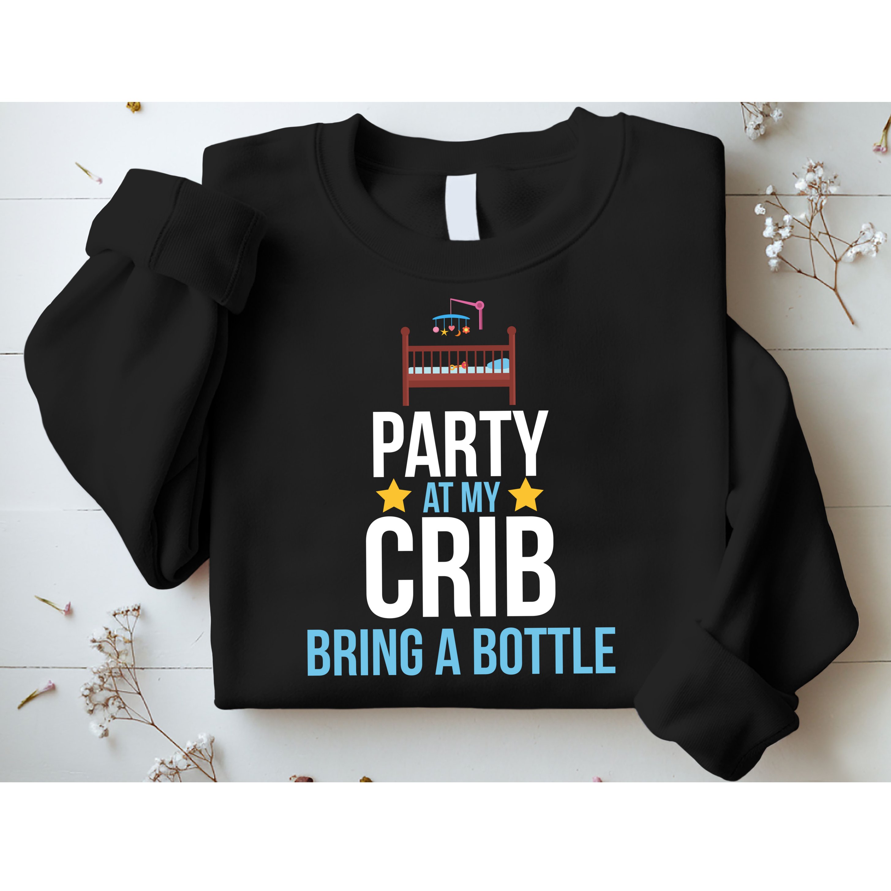 Party At My Crib Bring A Bottle Sweatshirt
