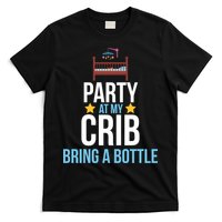 Party At My Crib Bring A Bottle T-Shirt