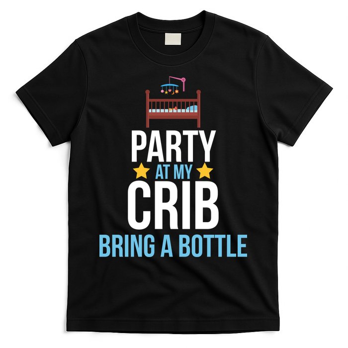 Party At My Crib Bring A Bottle T-Shirt