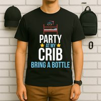 Party At My Crib Bring A Bottle T-Shirt