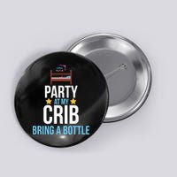Party At My Crib Bring A Bottle Button