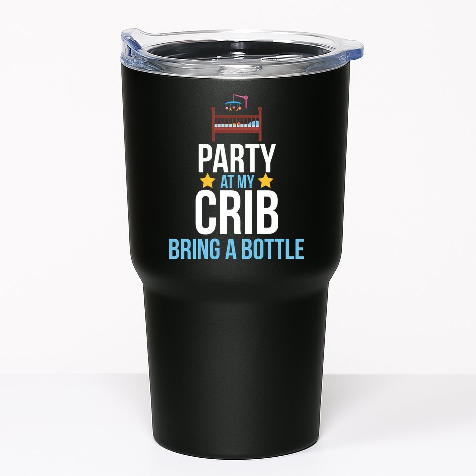 Party At My Crib Bring A Bottle Tumbler