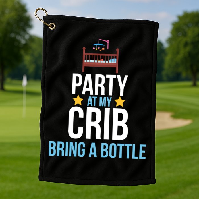 Party At My Crib Bring A Bottle Golf Towel