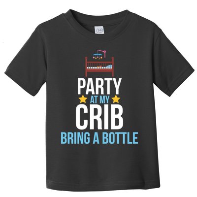 Party At My Crib Bring A Bottle Toddler T-Shirt