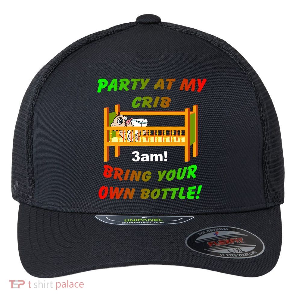 Party At My Crib Bring Your Own Bottle Flexfit Unipanel Trucker Cap