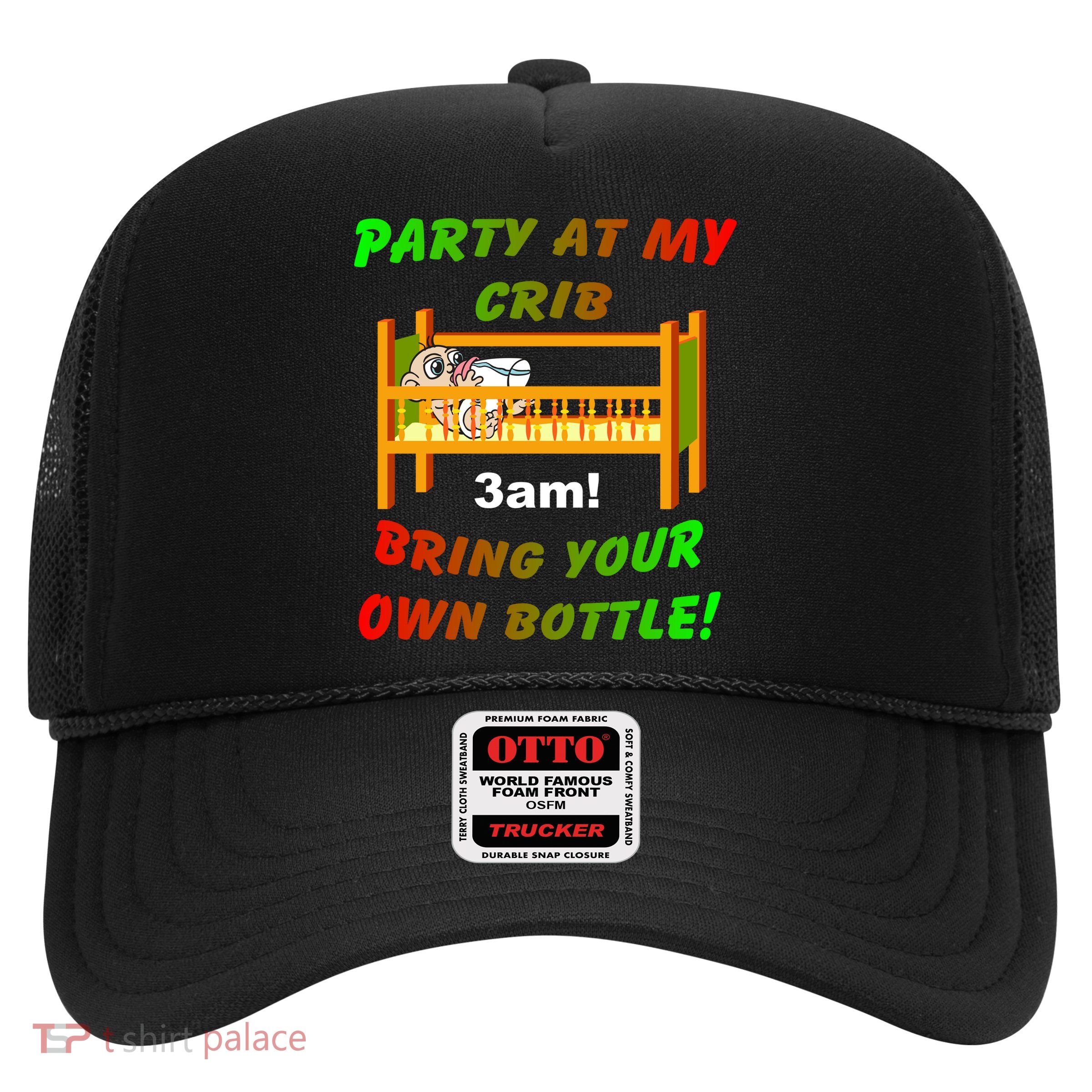 Party At My Crib Bring Your Own Bottle Trucker Hat