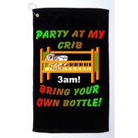 Party At My Crib Bring Your Own Bottle Golf Towel