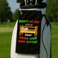 Party At My Crib Bring Your Own Bottle Golf Towel