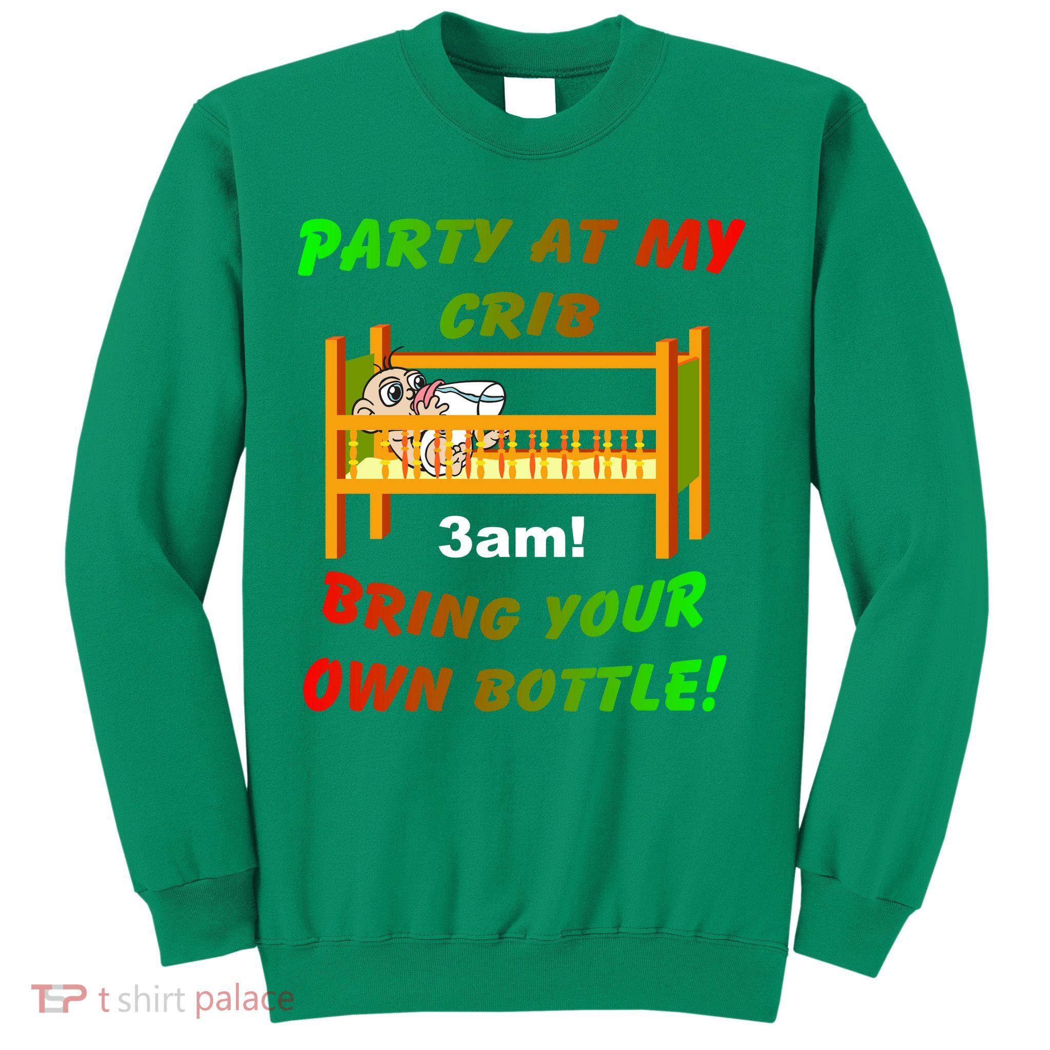 Party At My Crib Bring Your Own Bottle Sweatshirt