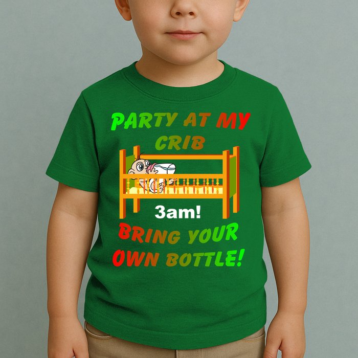Party At My Crib Bring Your Own Bottle Toddler T-Shirt
