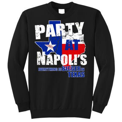 Party at Napoli's Everything Is Bigger In Texas Sweatshirt